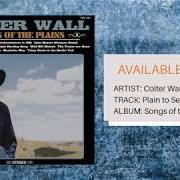 El texto musical PLAIN TO SEE PLAINSMAN de COLTER WALL también está presente en el álbum Songs of the plains (2018)