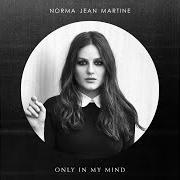 El texto musical ONLY IN MY MIND de NORMA JEAN MARTINE también está presente en el álbum Only in my mind (2017)