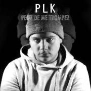El texto musical PEUR DE ME TROMPER de PLK también está presente en el álbum Peur de me tromper (2015)