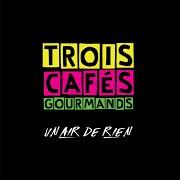 El texto musical ÉVIDEMMENT de TROIS CAFÉS GOURMANDS también está presente en el álbum Un air de rien (2018)