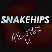 El texto musical ALL OVER U de SNAKEHIPS (UK) también está presente en el álbum All over u (2022)