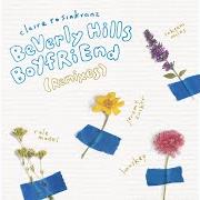 El texto musical BEVERLY HILLS BOYFRIEND (REMIX) de CLAIRE ROSINKRANZ también está presente en el álbum Beverly hills boyfriend (remixes) (2020)