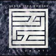 El texto musical GLASSHOUSE de HANDS LIKE HOUSES también está presente en el álbum Dissonants (2016)