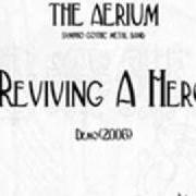 El texto musical REVIVING A HERO de AERIUM (THE) también está presente en el álbum Reviving a hero - demo (2006)