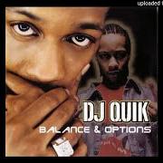 El texto musical QUIK'S GROOVE V de DJ QUIK también está presente en el álbum Balance & options (2000)