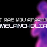 El texto musical VENOM de MELANCHOLIA también está presente en el álbum What are you afraid of? (2020)