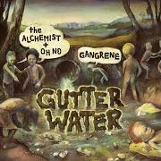 El texto musical GUTTER WATER de THE ALCHEMIST también está presente en el álbum Gutter water (2010)
