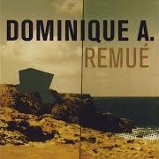 El texto musical TU VAS VOIR AILLEURS de DOMINIQUE A también está presente en el álbum Remué (1999)