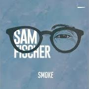 El texto musical SMOKE de SAM FISCHER también está presente en el álbum Not a hobby (2018)