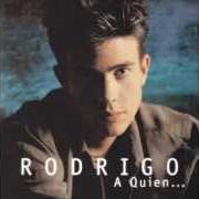 El texto musical QUIEN SERÁ de RODRIGO también está presente en el álbum A quien... (2017)