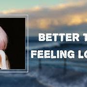 El texto musical BETTER THAN FEELING LONELY de OLIVIA O'BRIEN también está presente en el álbum Better than feeling lonely (2021)