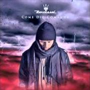 El texto musical COME CERA de NEX CASSEL también está presente en el álbum Come dio comanda (2013)