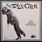 El texto musical TOO MUCH PRESSURE de SELECTER (THE) también está presente en el álbum Too much pressure (1980)