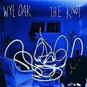 El texto musical MARY IS MARY de WYE OAK también está presente en el álbum The knot (2009)