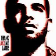 El texto musical THANK ME NOW de DRAKE también está presente en el álbum Thank me later (2010)