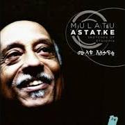 El texto musical MOTHERLAND ABAY de MULATU ASTATKE también está presente en el álbum Sketches of ethiopia (2013)