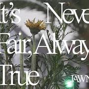 El texto musical TRUE de JAWNY también está presente en el álbum It's never fair, always true (2023)