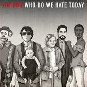 El texto musical WHO DO WE HATE TODAY? de JIM BOB también está presente en el álbum Who do we hate today? (2021)