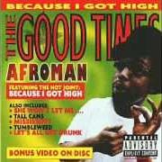 El texto musical BECAUSE I GOT HIGH de AFROMAN también está presente en el álbum The good times (2001)