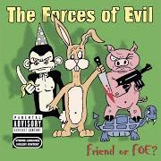 El texto musical INDEPENDENT de FORCES OF EVIL (THE) también está presente en el álbum Friend or foe (2003)