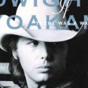 El texto musical YOU'RE THE ONE de DWIGHT YOAKAM también está presente en el álbum If there was a way (1990)