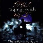 El texto musical SILENT HORIZON de DYING WISH también está presente en el álbum The silent horizon (2000)