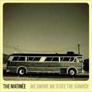 El texto musical YOUNG & LAZY de MATINÉE (THE) también está presente en el álbum We swore we'd see the sunrise (2013)