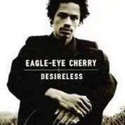 El texto musical DESIRELESS de EAGLE-EYE CHERRY también está presente en el álbum Desireless (1996)