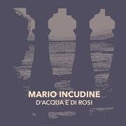 El texto musical AKILA de MARIO INCUDINE también está presente en el álbum D'acqua e di rosi (2017)