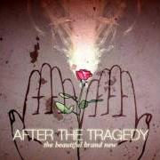 El texto musical THE BEAUTIFUL BRAND NEW de AFTER THE TRAGEDY también está presente en el álbum The beautiful brand new (2005)