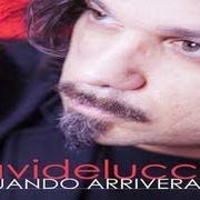 El texto musical QUANDO ARRIVERAI de DAVIDE LUCCHINI también está presente en el álbum Quando arriverai (2013)