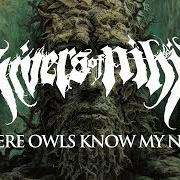 El texto musical WHERE OWLS KNOW MY NAME de RIVERS OF NIHIL también está presente en el álbum Where owls know my name (2018)