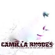 El texto musical GOOD FORTUNE MEANS NOTHING de CAMILLA RHODES también está presente en el álbum Like the word love on the lips of a harlot (2005)