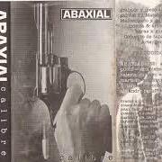 El texto musical CALIBRE de ABAXIAL también está presente en el álbum Calibre - demo (1996)