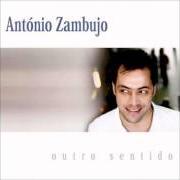 El texto musical FADO MENOR de ANTÓNIO ZAMBUJO también está presente en el álbum Outro sentido (2008)