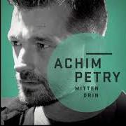 El texto musical TINTE (WO WILLST DU HIN) de ACHIM PETRY también está presente en el álbum Mittendrin (2014)