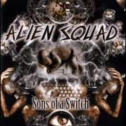 El texto musical PEOPLE'S INDIGNATION de ALIEN SQUAD también está presente en el álbum Sons of a switch (2002)