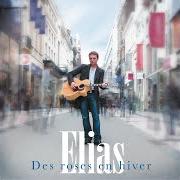 El texto musical CHANGER LES MOTS de ELIAS también está presente en el álbum Des roses en hiver (2011)