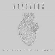 El texto musical QUIÉN ME DARÁ LA PAZ de ATACADOS también está presente en el álbum Matándonos de amor (2021)