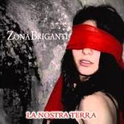 El texto musical U BENE E LE PAROLE de ZONA BRIGANTI también está presente en el álbum La nostra terra (2009)