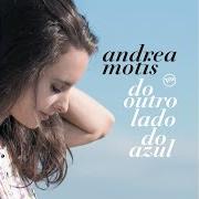 El texto musical SOMBRA DE LÁ de ANDREA MOTIS también está presente en el álbum Do outro lado do azul (2019)