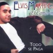 El texto musical NO LLORES POR ELLA de ELVIS MARTINEZ también está presente en el álbum Todo se paga (1998)