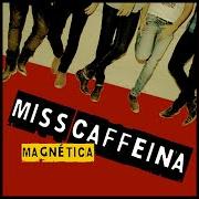 El texto musical CALEIDOSFÉRICO de MISS CAFFEINA también está presente en el álbum Magnética (2009)