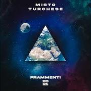 El texto musical FIORE NEL DESERTO de MISTO TURCHESE también está presente en el álbum Frammenti 20-21 (2023)