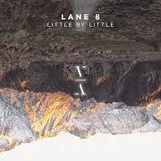 El texto musical LITTLE BY LITTLE de LANE 8 también está presente en el álbum Little by little (2018)