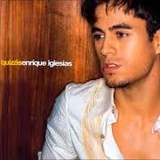 El texto musical PARA QUÉ LA VIDA de ENRIQUE IGLESIAS también está presente en el álbum Quizás (2002)