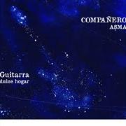 El texto musical HOMBRE DE ANTES DE AYER de COMPAÑERO ASMA también está presente en el álbum Guitarra dulce hogar (2009)