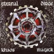 El texto musical ANTHEM TO THE SEEDS (OF PURE DEMISE) de ETERNAL DIRGE también está presente en el álbum Khaos magick (1996)
