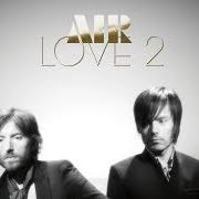 El texto musical MISSING THE LIGHT OF THE DAY de AIR también está presente en el álbum Love 2 (2009)