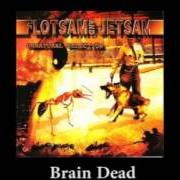 El texto musical BRAIN DEAD de FLOTSAM & JETSAM también está presente en el álbum Unnatural selection (1998)